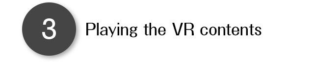 3.Playing the VR contents