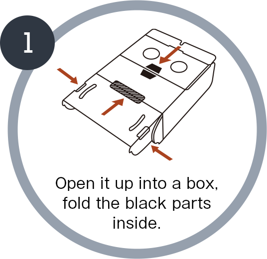 1.Open it up into a box, fold the black parts inside.