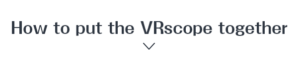 How to put the VRscope together